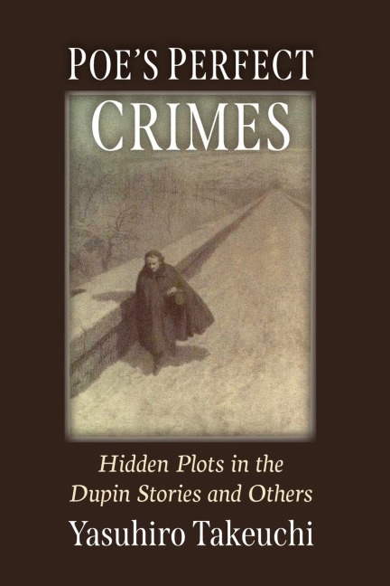 Poes Perfect Crimes: Hidden Plots in the Dupin Stories and Others