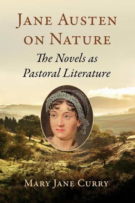 Jane Austen on Nature: The Novels as Pastoral Literature