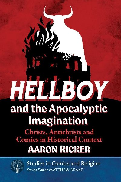 Hellboy and the Apocalyptic Imagination: Christs, Antichrists and Comics in Historical Context