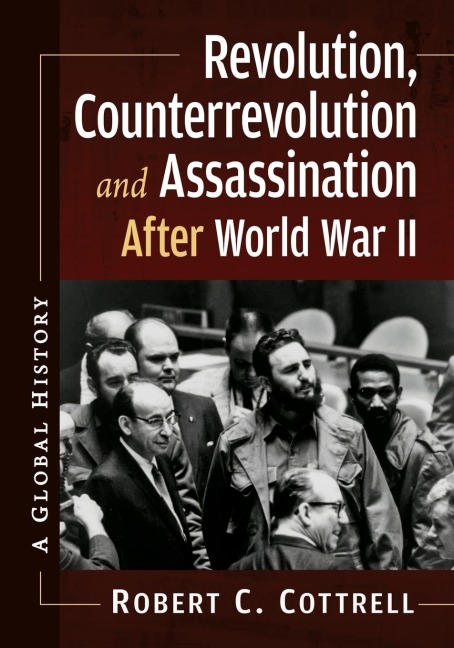 Revolution, Counterrevolution and Assassination After World War II: A Global History