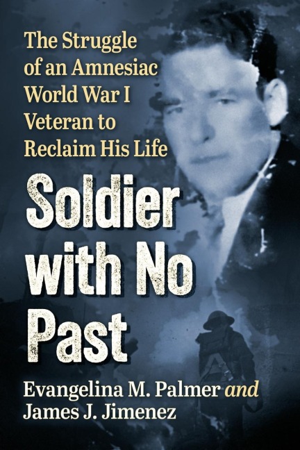 Soldier with No Past: The Struggle of an Amnesiac World War I Veteran to Reclaim His Life