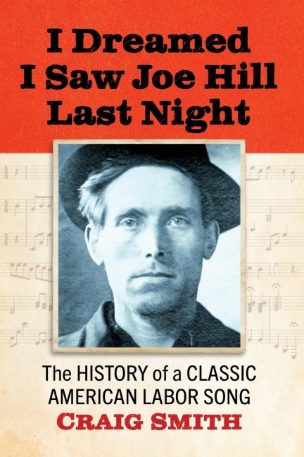 I Dreamed I Saw Joe Hill Last Night: The History of a Classic American Labor Song