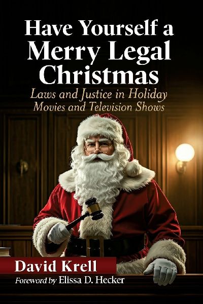 Have Yourself a Merry Legal Christmas: Laws and Justice in Holiday Movies and Television Shows