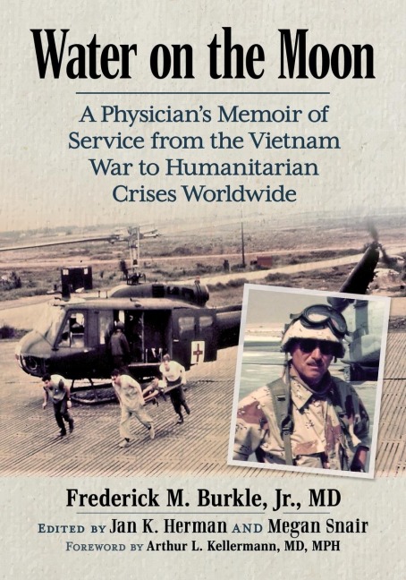 Water on the Moon: A Physicians Memoir of Service from the Vietnam War to Humanitarian Crises Worldwide