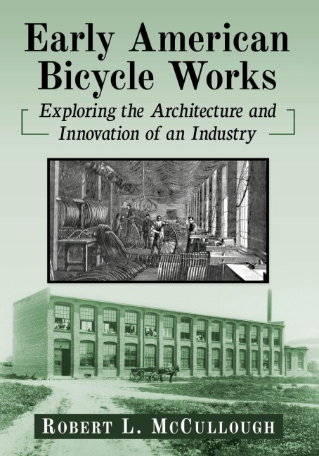 Early American Bicycle Works: Exploring the Architecture and Innovation of an Industry