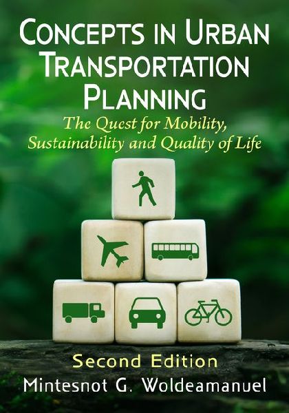 Concepts in Urban Transportation Planning: The Quest for Mobility, Sustainability and Quality of Life, 2d ed.