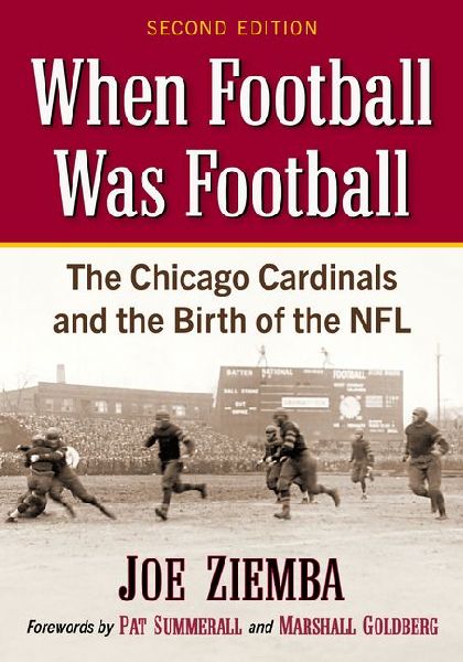 When Football Was Football: The Chicago Cardinals and the Birth of the NFL, 2d ed.
