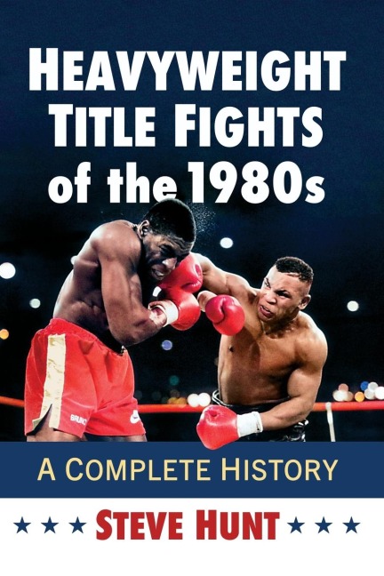 Heavyweight Title Fights of the 1980s: A Complete History