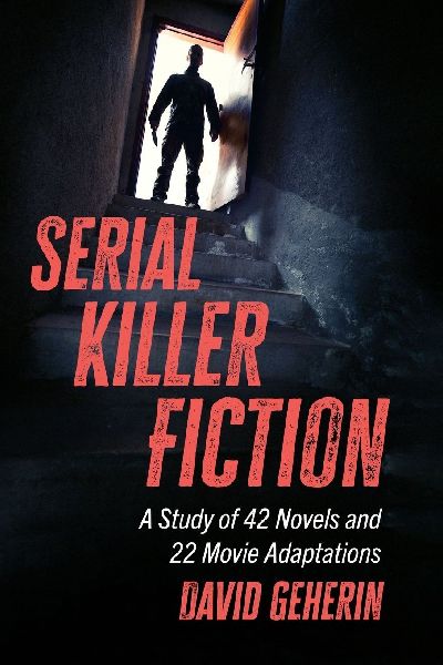 Serial Killer Fiction: A Study of 42 Novels and 22 Movie Adaptations