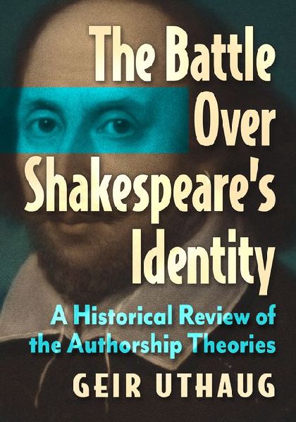 The Battle Over Shakespeares Identity: A Historical Review of the Authorship Theories