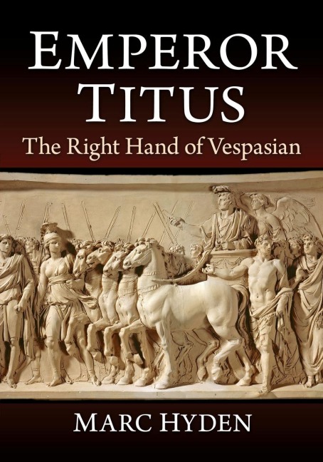 Emperor Titus: The Right Hand of Vespasian
