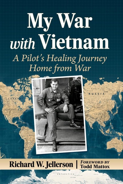 My War with Vietnam: A Pilots Healing Journey Home from War
