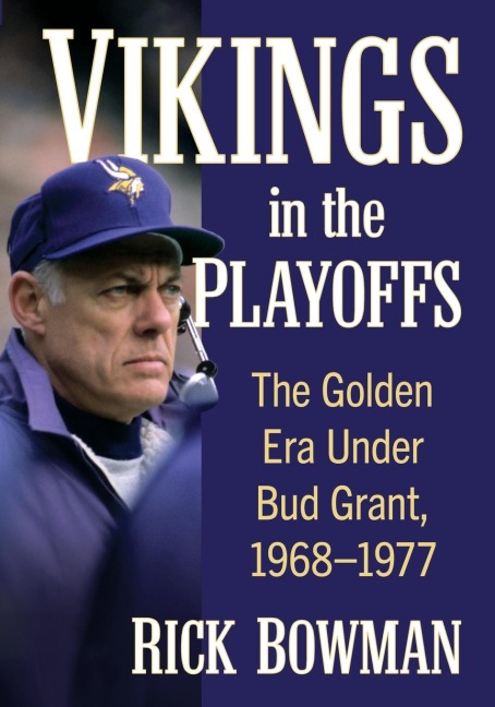 Vikings in the Playoffs: The Golden Era Under Bud Grant, 1968-1977
