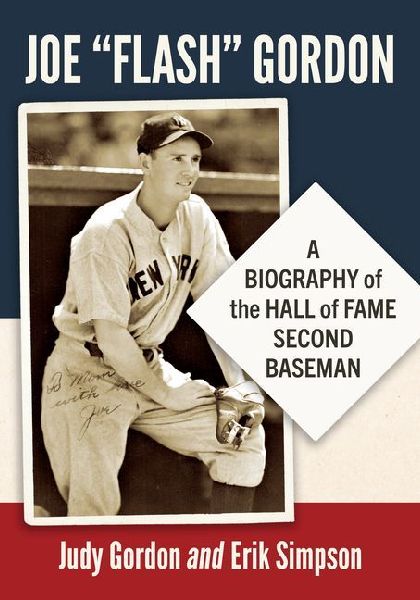 Joe Flash Gordon: A Biography of the Hall of Fame Second Baseman