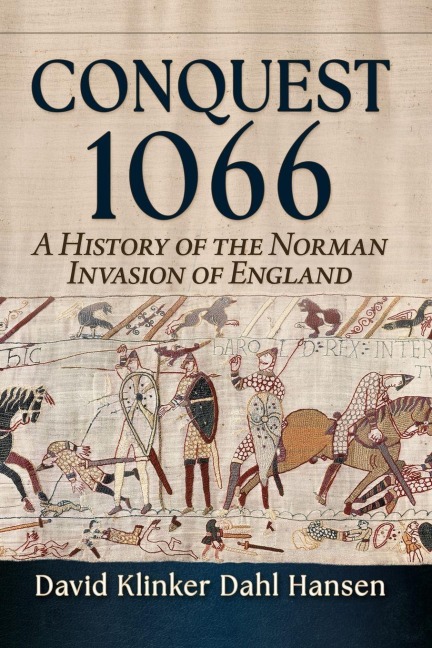 Conquest 1066: A History of the Norman Invasion of England