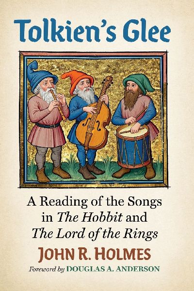 Tolkiens Glee: A Reading of the Songs in The Hobbit and The Lord of the Rings