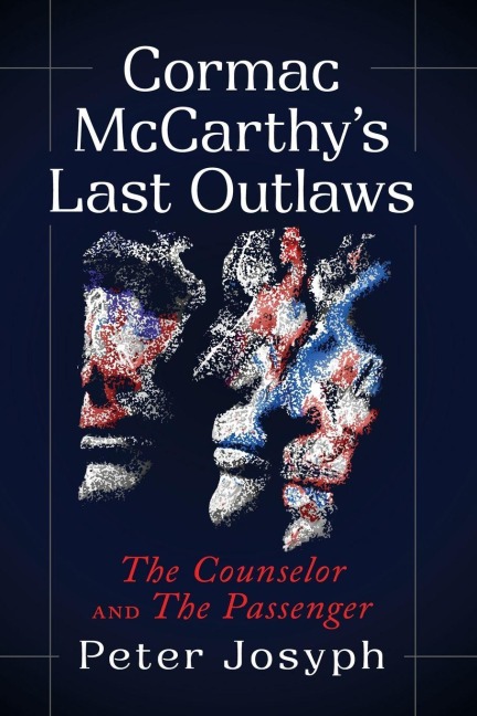 Cormac McCarthys Last Outlaws: The Counselor and The Passenger