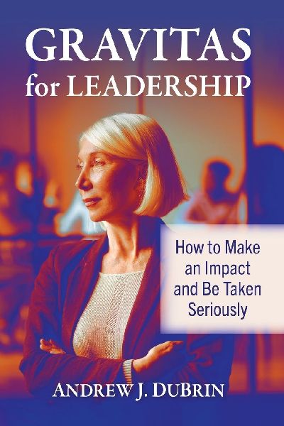 Gravitas for Leadership: How to Make an Impact and Be Taken Seriously