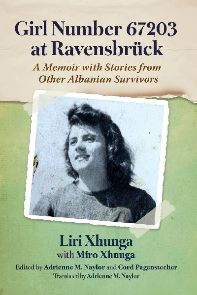 Girl Number 67203 at Ravensbruck: A Memoir with Stories from Other Albanian Survivors