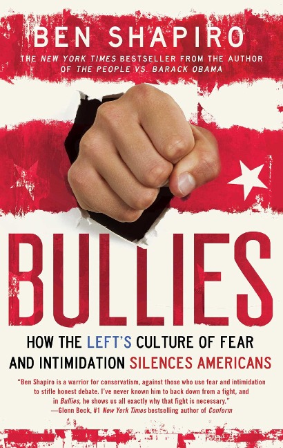 Bullies: How the Lefts Culture of Fear and Intimidation Silences Americans