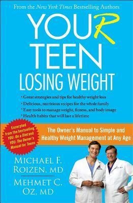 You (R) Teen: Losing Weight: The Owners Manual to Simple and Healthy Weight Management at Any Age