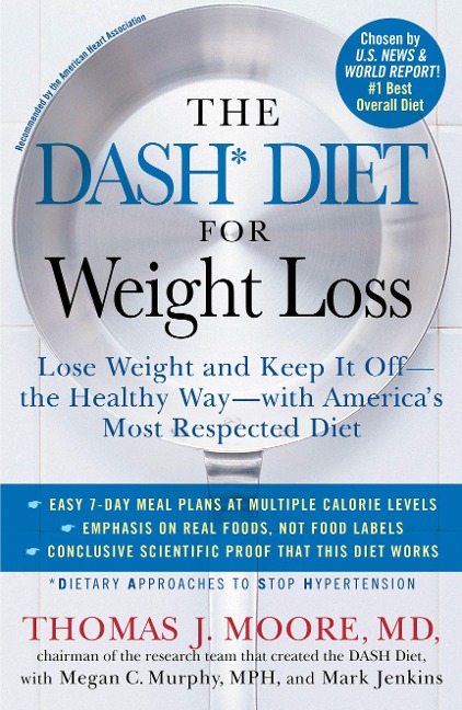 The Dash Diet for Weight Loss: Lose Weight and Keep It Off--The Healthy Way--With Americas Most Respected Diet