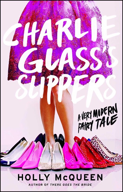 Charlie Glasss Slippers: A Very Modern Fairytale