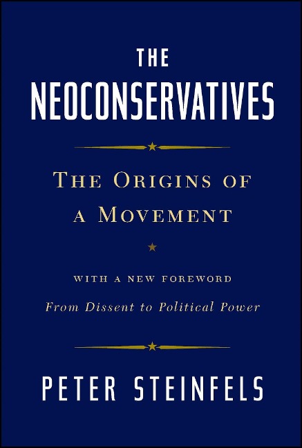 The Neoconservatives: The Origins of a Movement