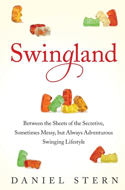 Swingland: Between the Sheets of the Secretive, Sometimes Messy, But Always Adventurous Swinging Lifestyle