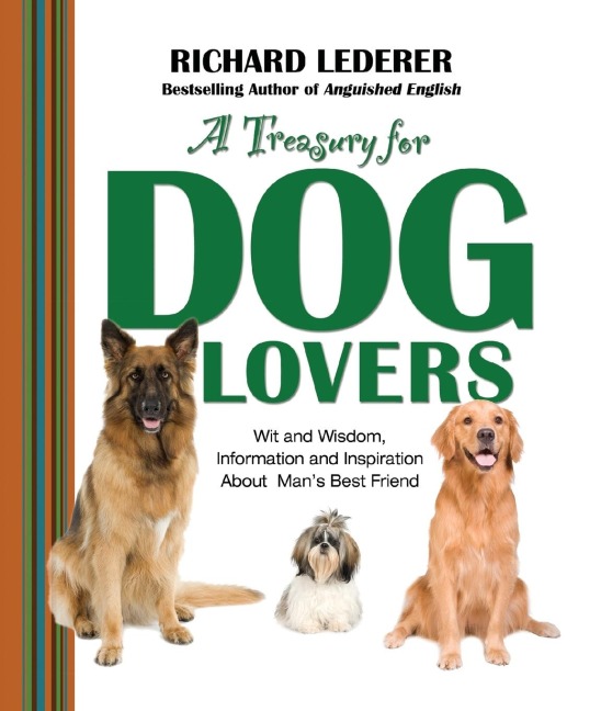 A Treasury for Dog Lovers: Wit and Wisdom, Information and Inspiration about