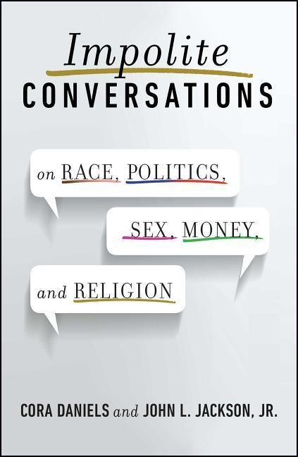 Impolite Conversations On Race, Politics, Sex, Money, and Religion