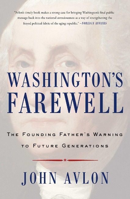 Washingtons Farewell: The Founding Fathers Warning to Future Generations