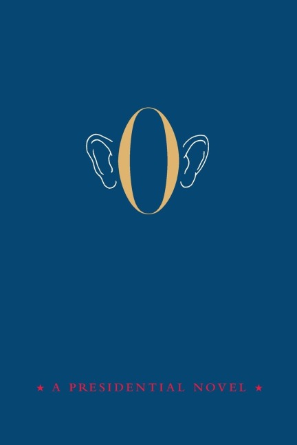 O: A PRESIDENTIAL NOVEL