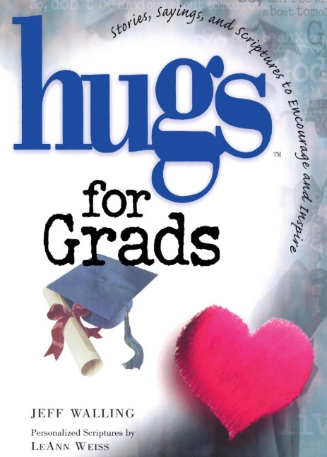 Hugs for Grads: Stories, Sayings, and Scriptures to Encourage and Inspire