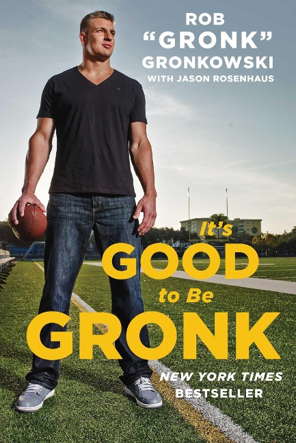 Its Good to Be Gronk