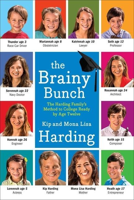 The Brainy Bunch: The Harding Familys Method to College Ready by Age Twelve