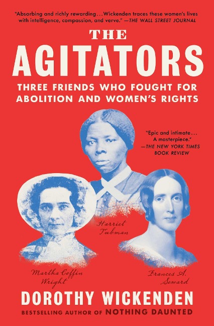 The Agitators: Three Friends Who Fought for Abolition and Womens Rights