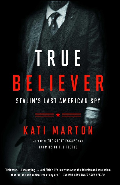 True Believer: Stalins Last American Spy