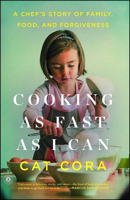 Cooking as Fast as I Can: A Chefs Story of Family, Food, and Forgiveness