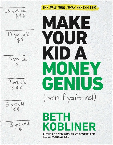 Make Your Kid a Money Genius (Even If Youre Not): A Parents Guide for Kids 3 to 23