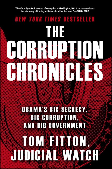 The Corruption Chronicles: Obamas Big Secrecy, Big Corruption, and Big Government