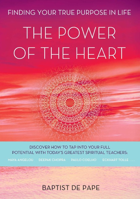 The Power of the Heart: Finding Your True Purpose in Life