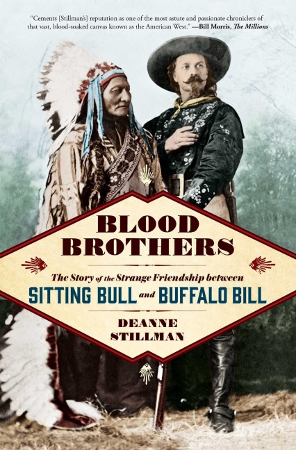 Blood Brothers: The Story of the Strange Friendship Between Sitting Bull and Buffalo Bill