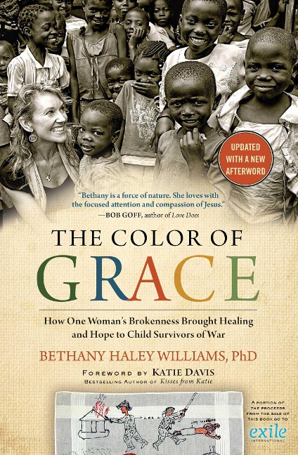 The Color of Grace: How One Womans Brokenness Brought Healing and Hope to Child Survivors of War