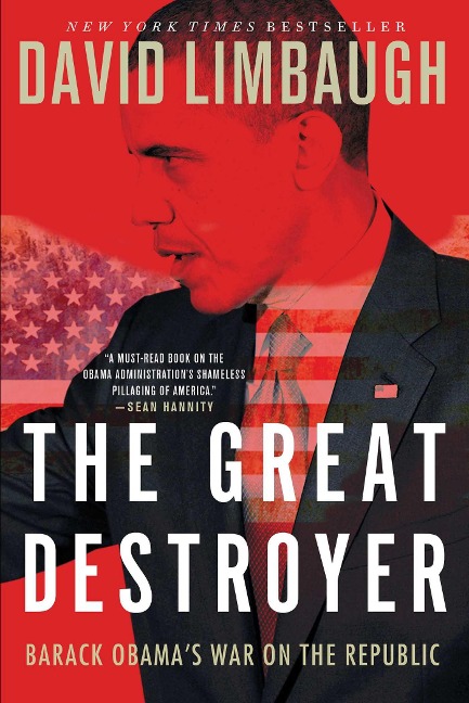 The Great Destroyer: Barack Obamas War on the Republic