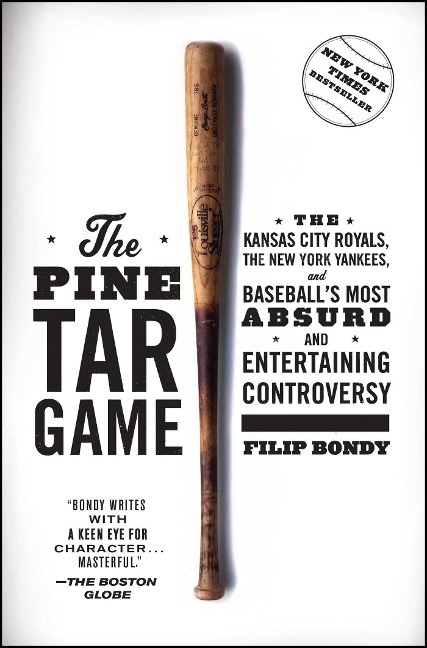 The Pine Tar Game: The Kansas City Royals, the New York Yankees, and Baseballs Most Absurd and Entertaining Controversy