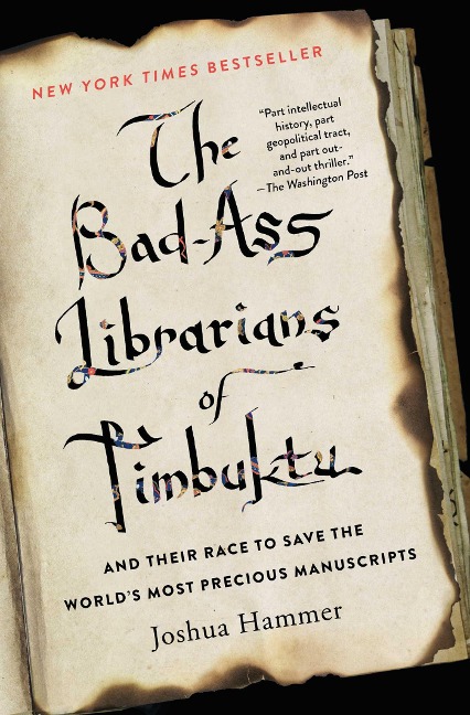 The Bad-Ass Librarians of Timbuktu: And Their Race to Save the Worlds Most Precious Manuscripts