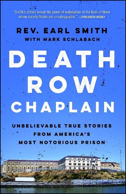 Death Row Chaplain: Unbelievable True Stories from Americas Most Notorious Prison
