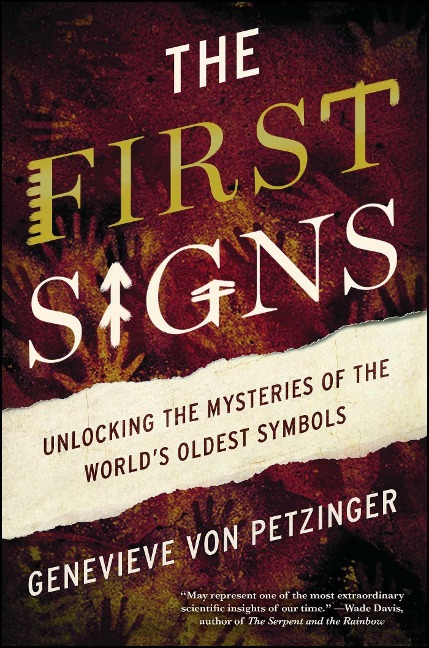 The First Signs: Unlocking the Mysteries of the Worlds Oldest Symbols