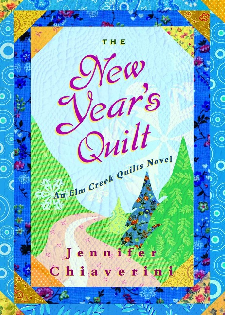 New Years Quilt: An ELM Creek Quilts Novel